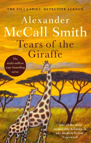 Tears of the Giraffe (No.1 Ladies' Detective Agency) by Alexander McCall Smith