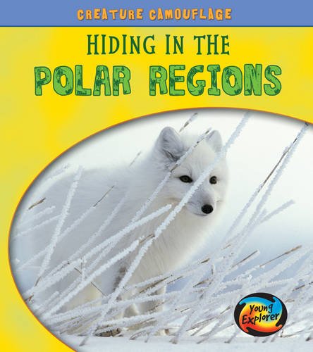 Hiding in the Polar Regions (Creature Camouflage) by Deborah Underwood