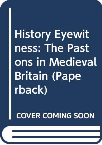 The Pastons in Medieval Britain (History Eyewitness) by Martyn J. Whittock