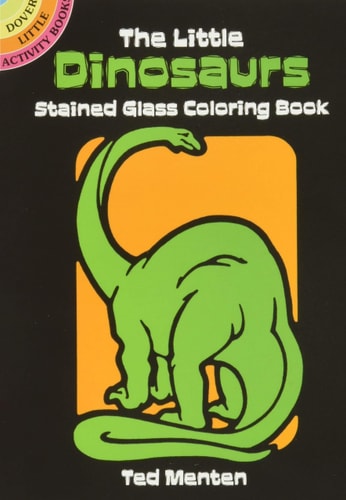 The Little Dinosaurs Stained Glass Coloring Book (Dover Stained Glass Coloring Book) by Ted Menten