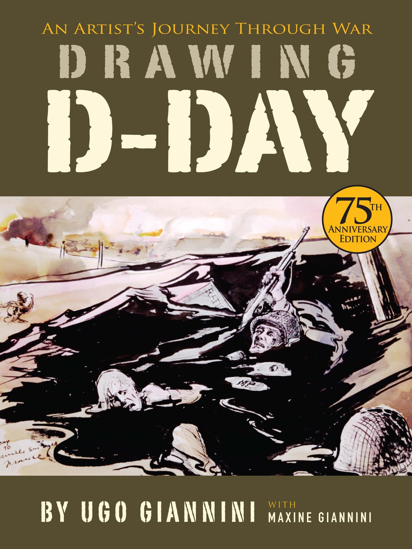 Drawing D-Day: An Artist's Journey Through War by Ugo Giannini, Maxine Giannini