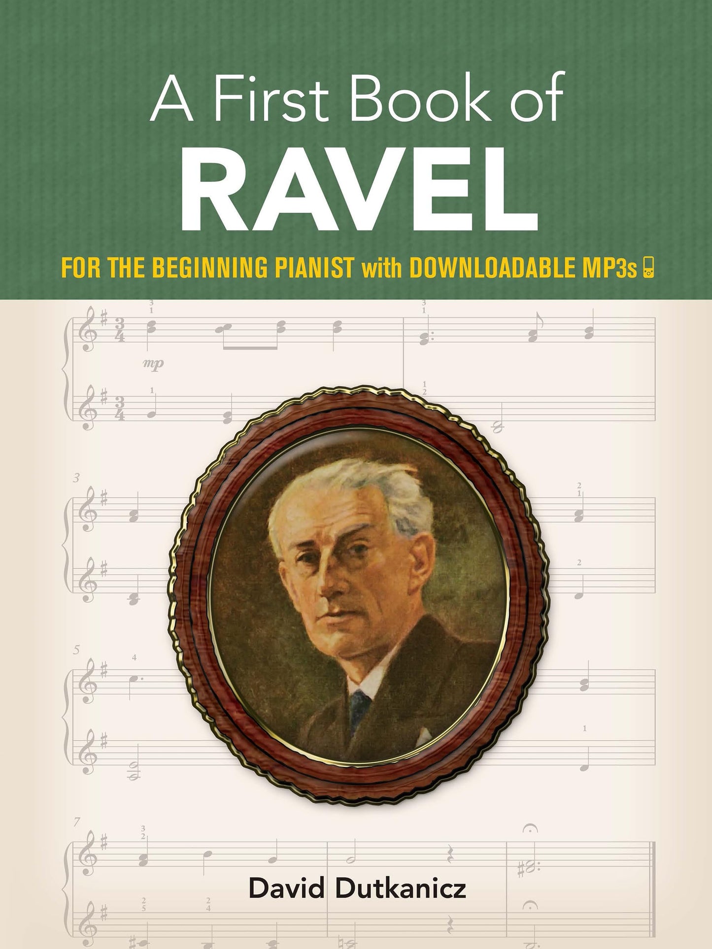 A First Book of Ravel: For The Beginning Pianist with Downloadable MP3s (Dover Classical Piano Music For Beginners) by David Dutkanicz