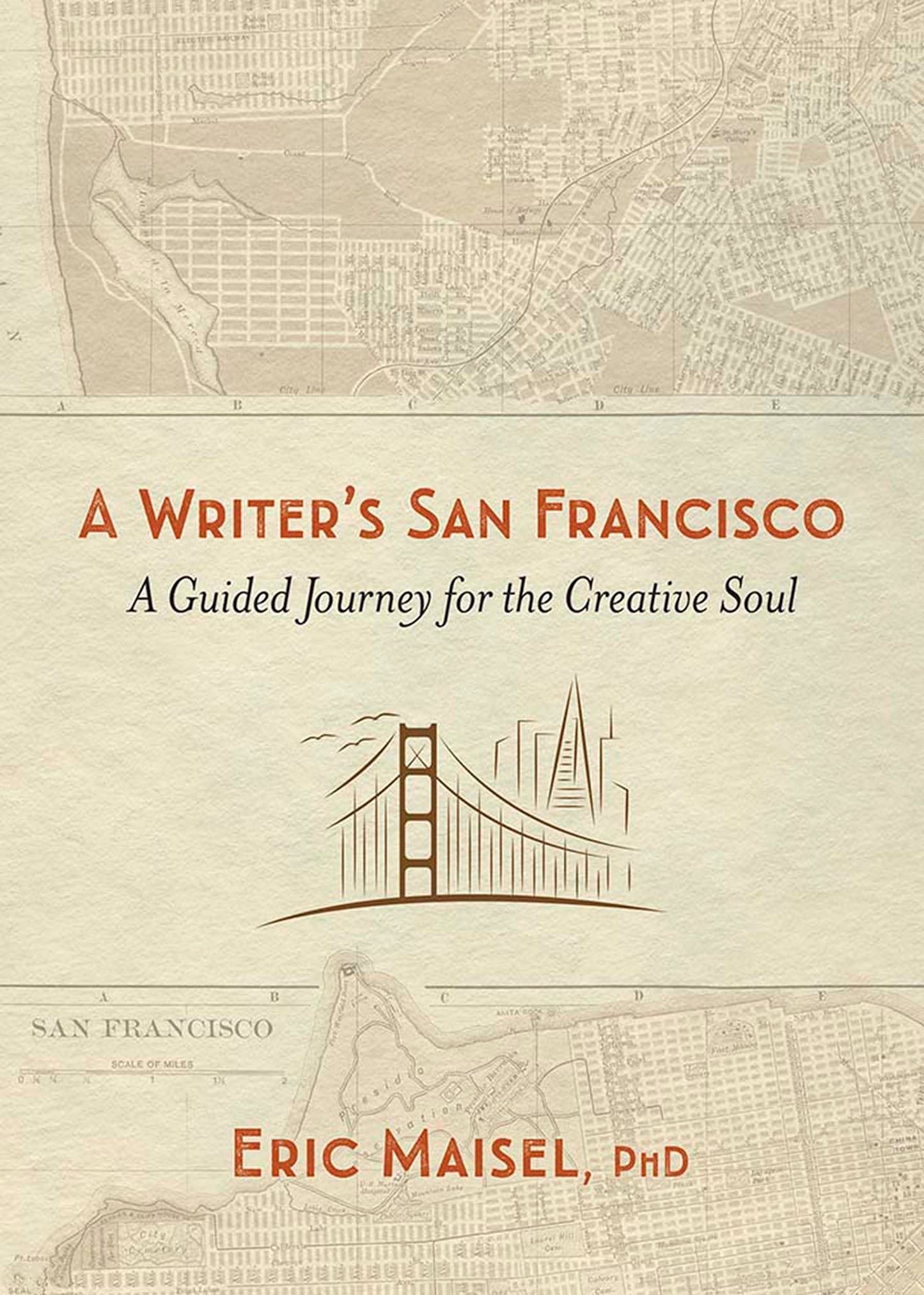A Writer's San Francisco: A Guided Journey for the Creative Soul by Eric Maisel PhD