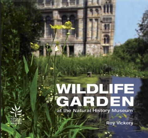 Wildlife Garden : At the Natural History Museum by Roy Vickery