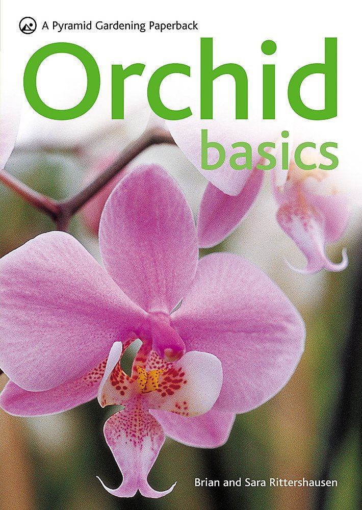 Orchid Basics by Brian Rittershausen, Sara Rittershausen