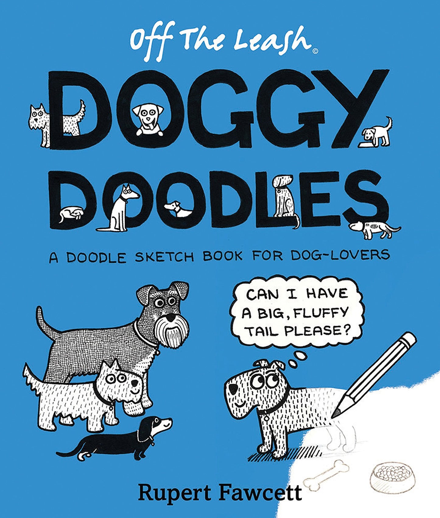 Off The Leash Doggy Doodles: A Doodle Sketchbook For Dog-Lovers by Rupert Fawcett