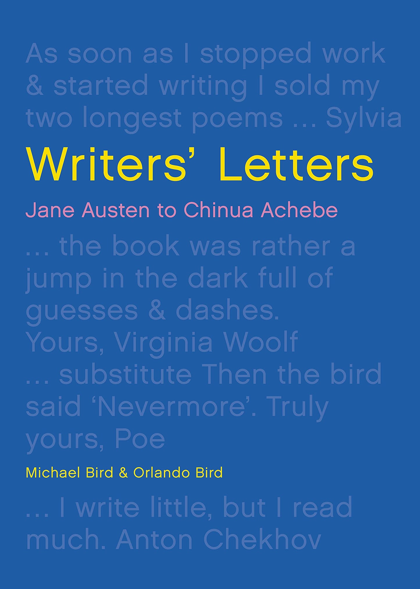 Writers' Letters: Jane Austen to Chinua Achebe by Michael Bird, Orlando Bird