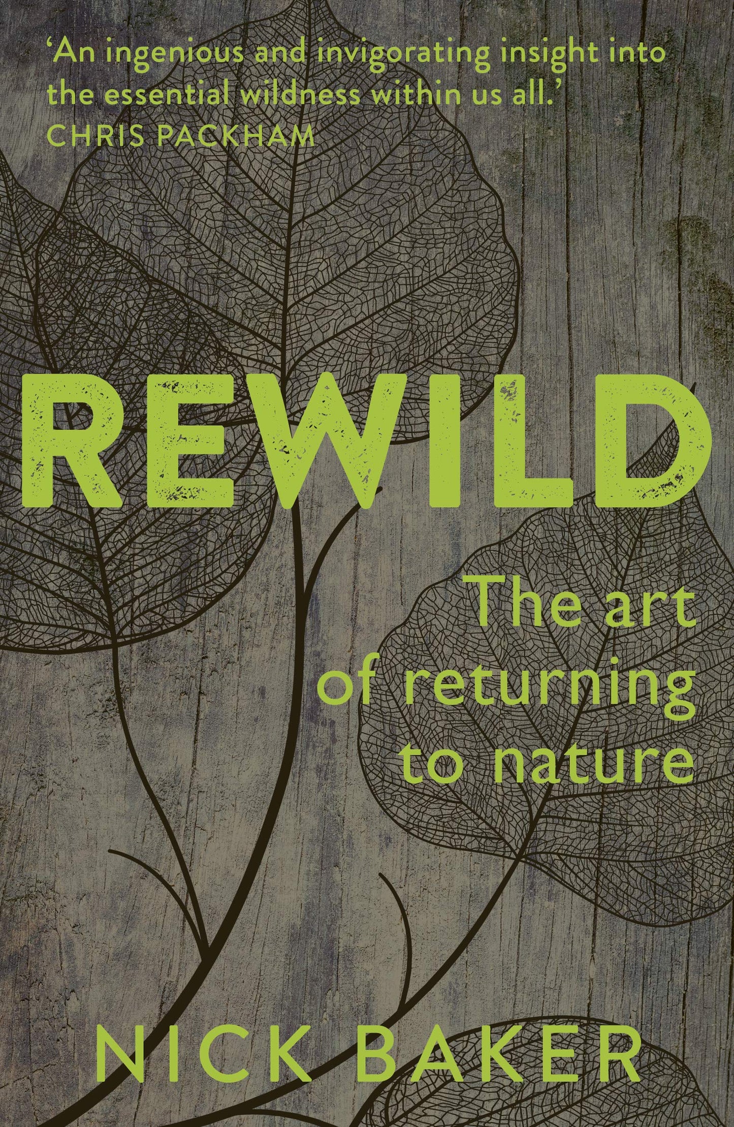 ReWild: The Art of Returning to Nature by Nick Baker
