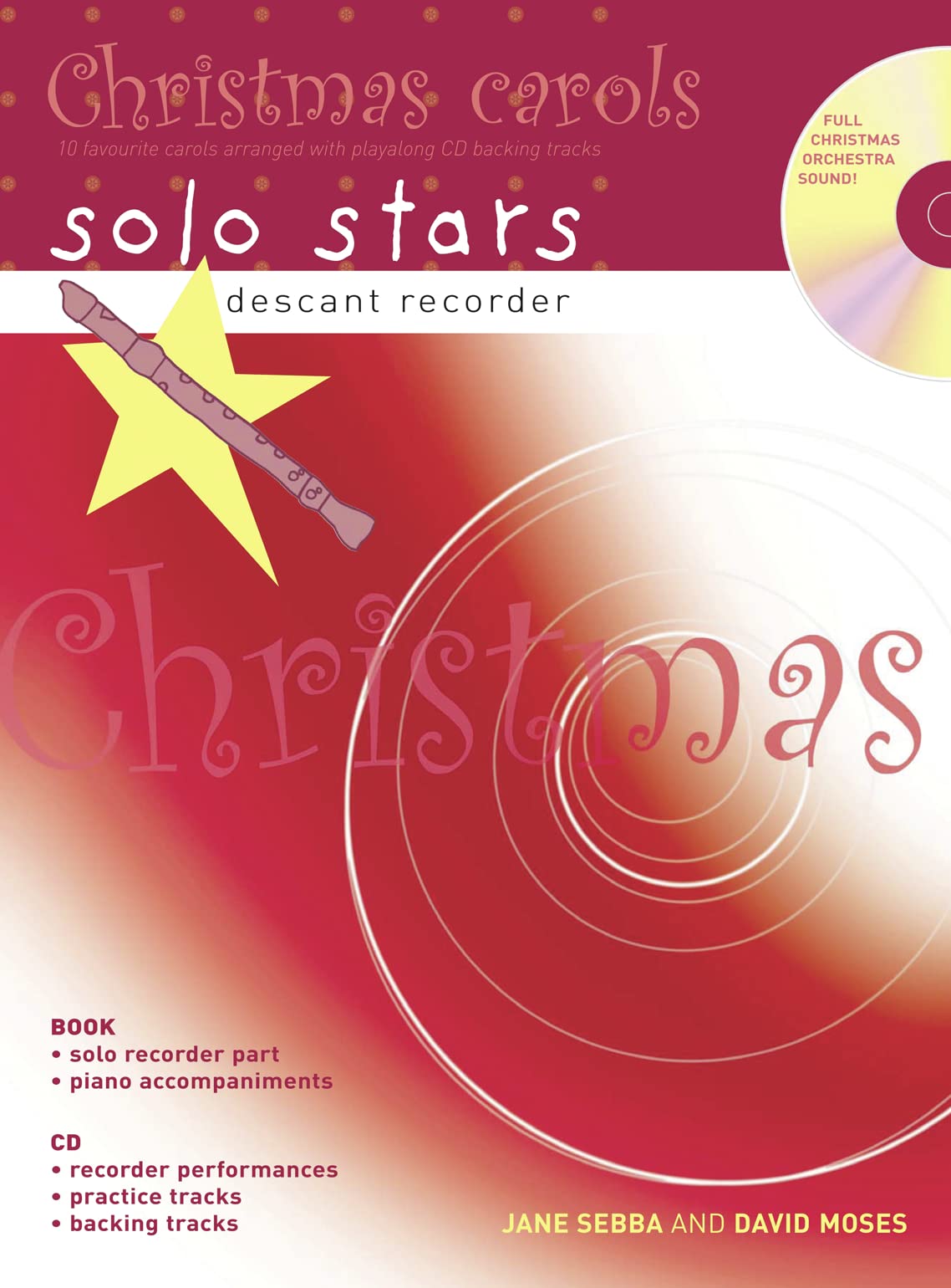 Christmas Carols Descant Recorder : 10 Favourite Carols Arranged With Piano Accompaniments and Playalong Cd by Jane Sebba, David Moses