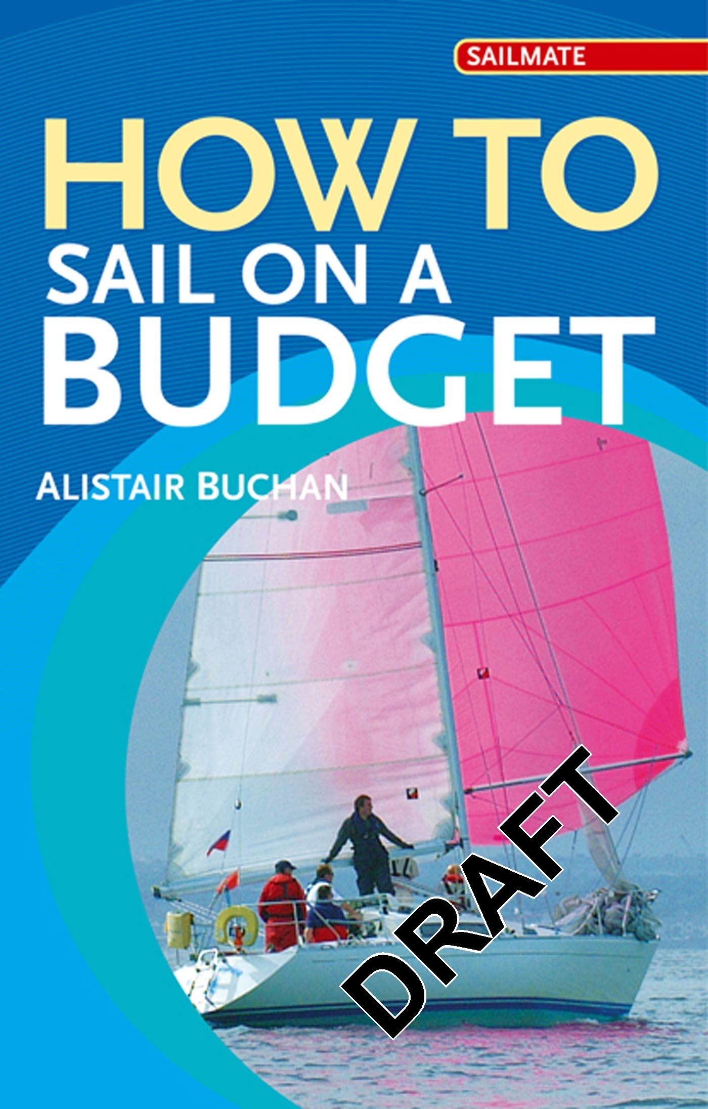 How to Sail on a Budget (Sailmate) by Alastair Buchan