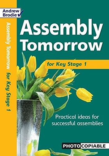 Assembly Tomorrow Key Stage 1 by Andrew Brodie & Judy Richardson