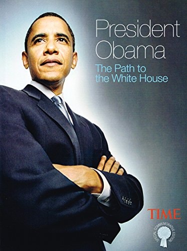 President Obama: The Path to the White House by TIME MAGAZINE PHOTOGRAPHS BY CALLIE SHEL
