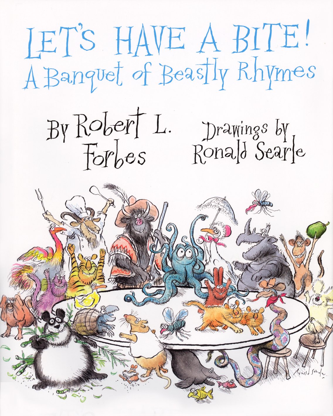Let's Have a Bite!: A Banquet of Beastly Rhymes by Robert L. Forbes, Illustrated by Ronald Searle