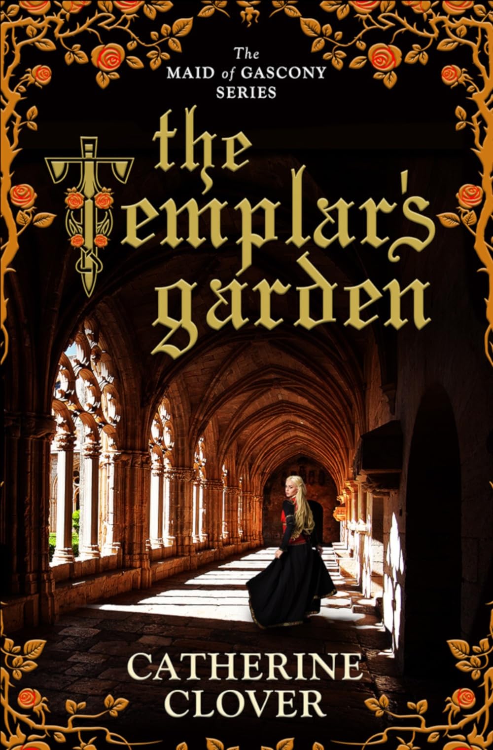 The Templar's Garden (Maid of Gascony) by Catherine Clover