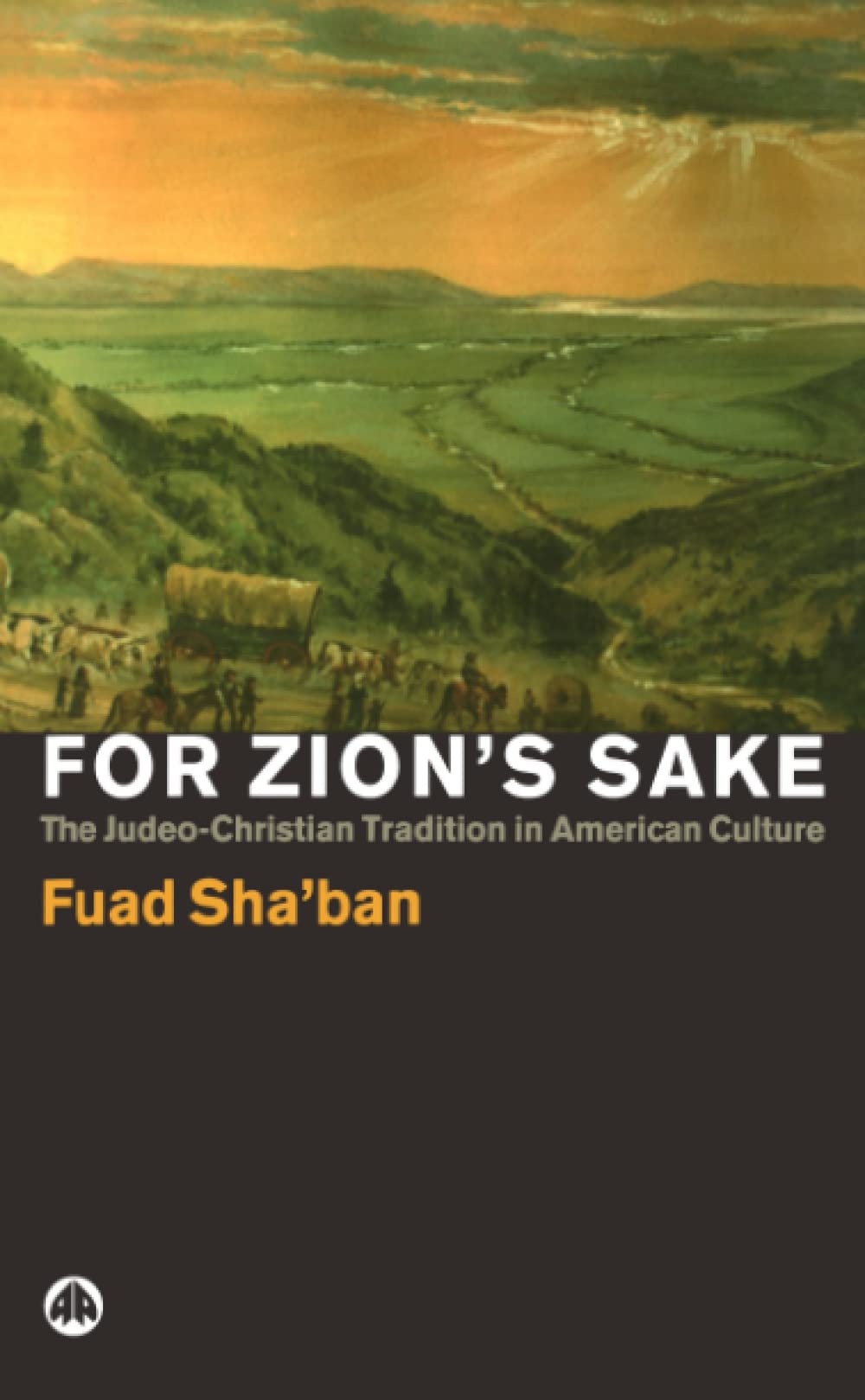 For Zion's Sake: The Judeo-Christian Tradition in American Culture by Fuad Sha'ban