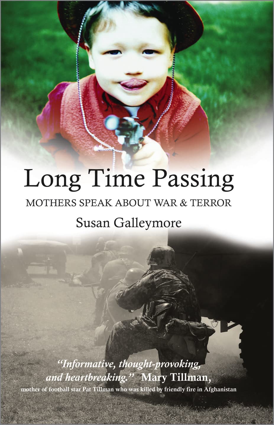 Long Time Passing: Mothers Speak about War and Terror by Susan Galleymore