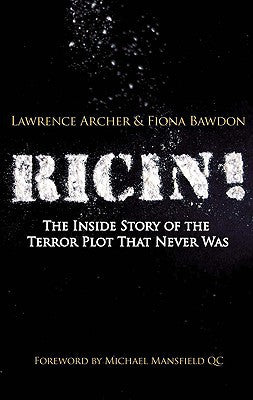 Ricin!: The Inside Story of the Terror Plot That Never Was by Lawrence Archer, Fiona Bawdon