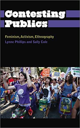 Contesting Publics: Feminism, Activism, Ethnography (Anthropology, Culture and Society) by Lynne Phillips, Sally Cole