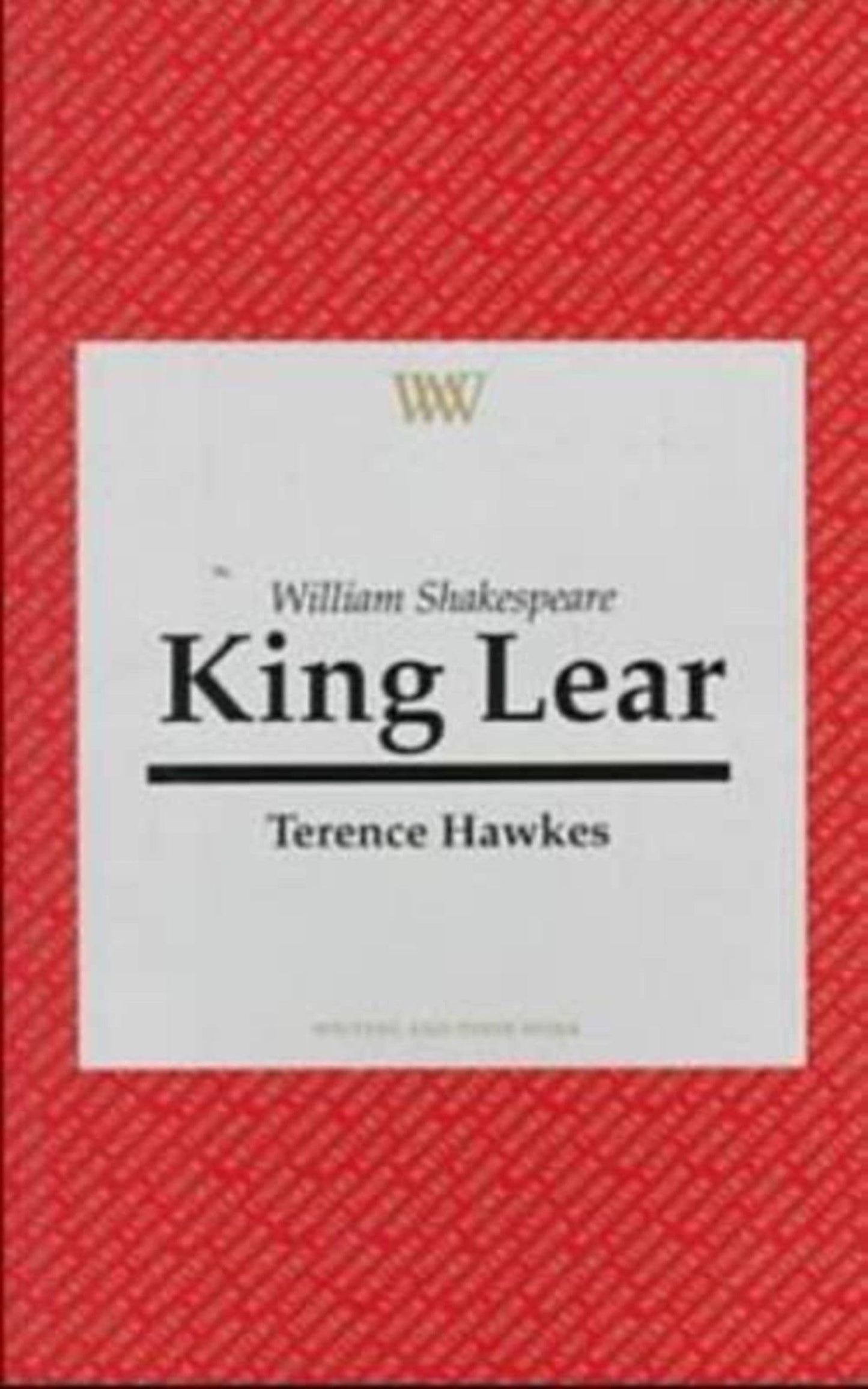 William Shakespeare: 'King Lear' (Writers and Their Work) by Terence Hawkes