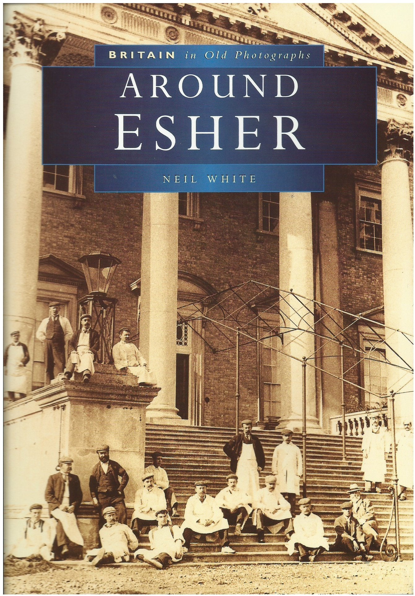 Around Esher (Britain in old photographs) by Neil White