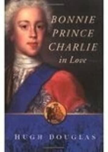 Bonnie Prince Charlie in Love by Hugh Douglas