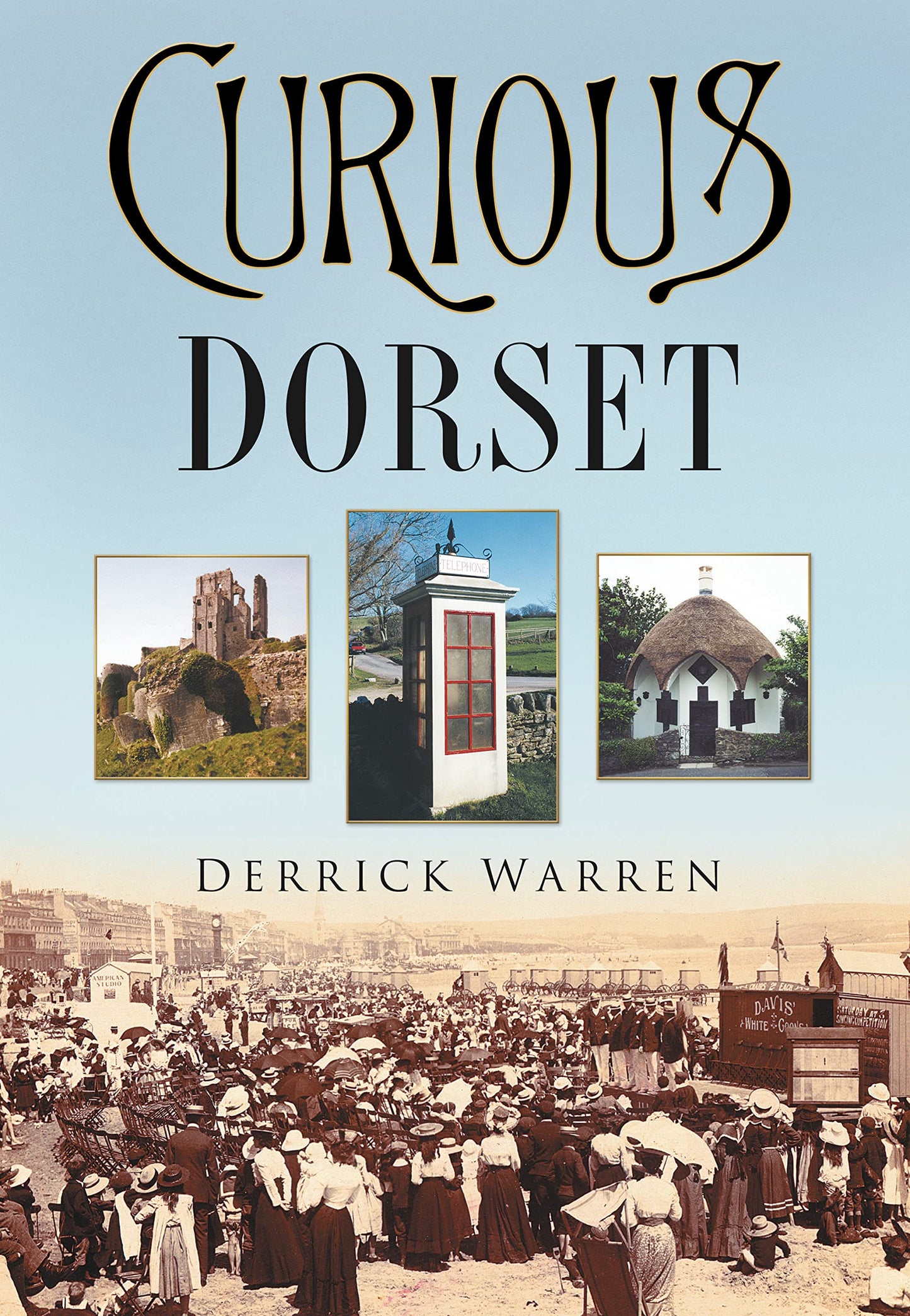 Curious Dorset (In Old Photographs) by Derrick Warren