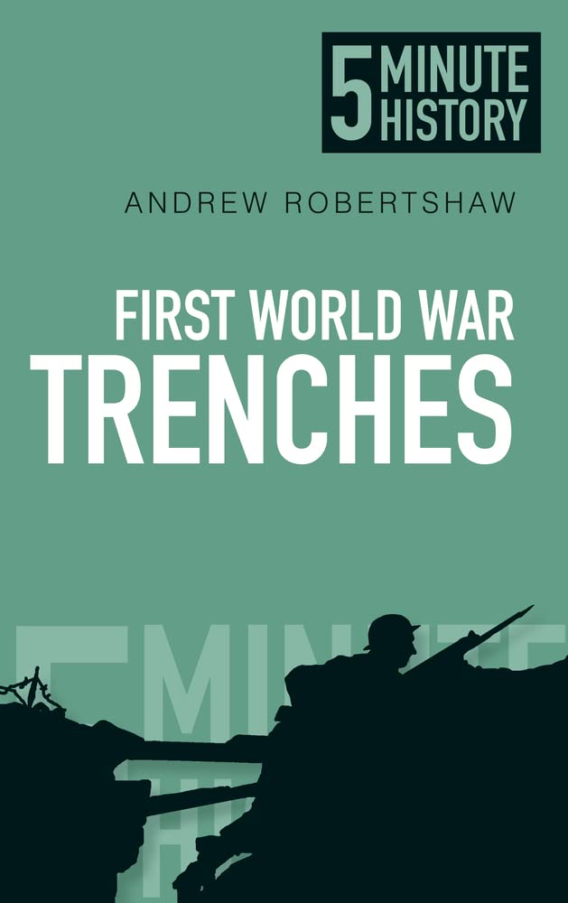 5 Minute History Trenches by Andrew Robertshaw