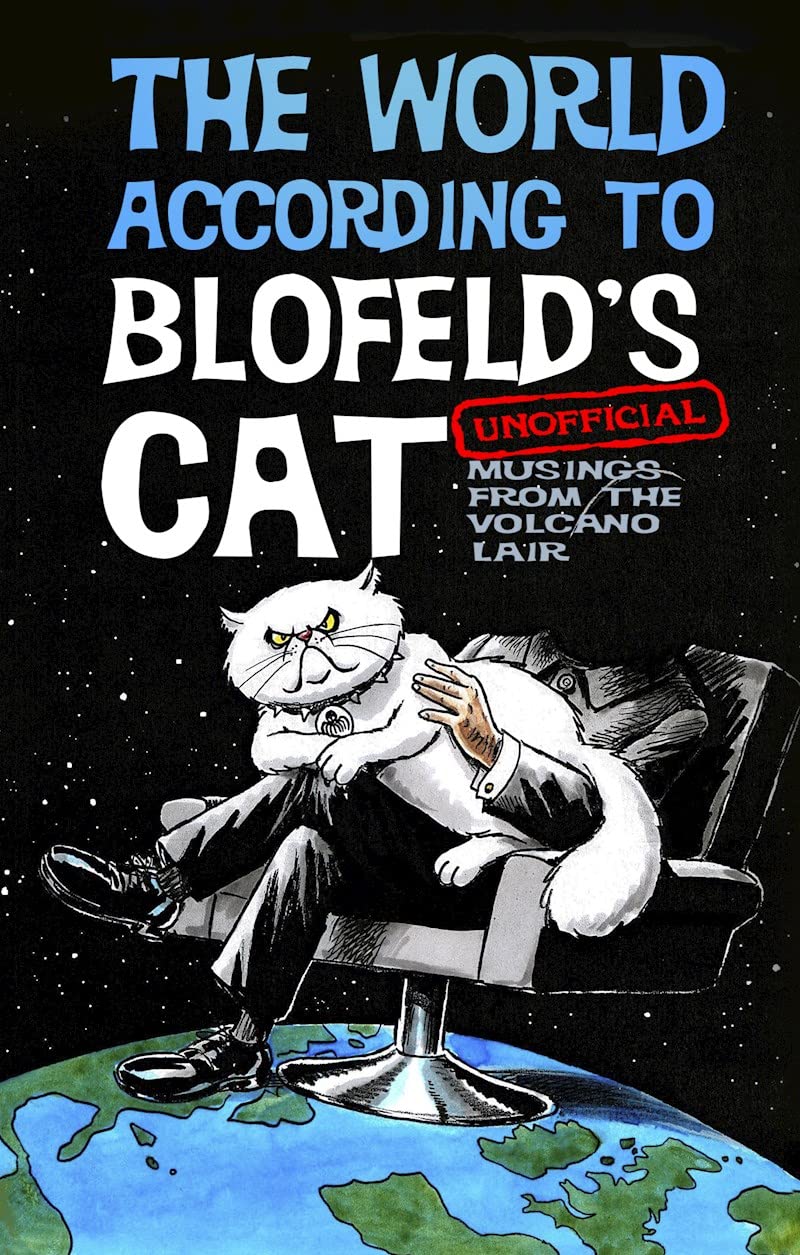 The World According to Blofeld's Cat: Unofficial Musings from the Volcano Lair by Blofeld's Cat