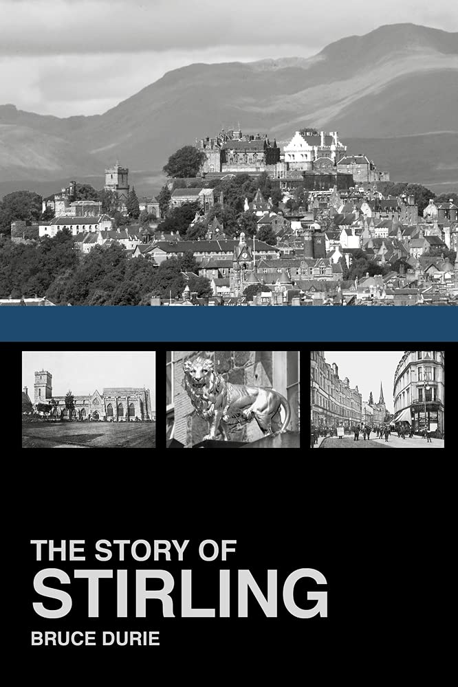 The Story of Stirling by Bruce Durie