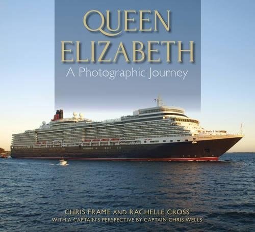 Queen Elizabeth: A Photographic Journey by Chris Frame, Rachelle Cross