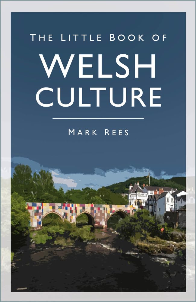 The Little Book of Welsh Culture by Mark Rees