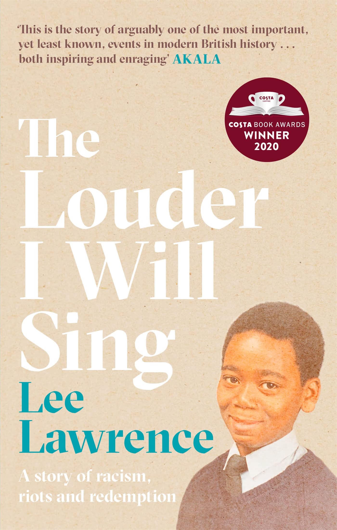 The Louder I Will Sing: A story of racism, riots and redemption by Lee Lawrence