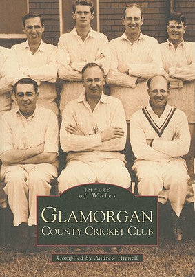 Glamorgan County Cricket Club (Images of Wales) by Andrew Hignell