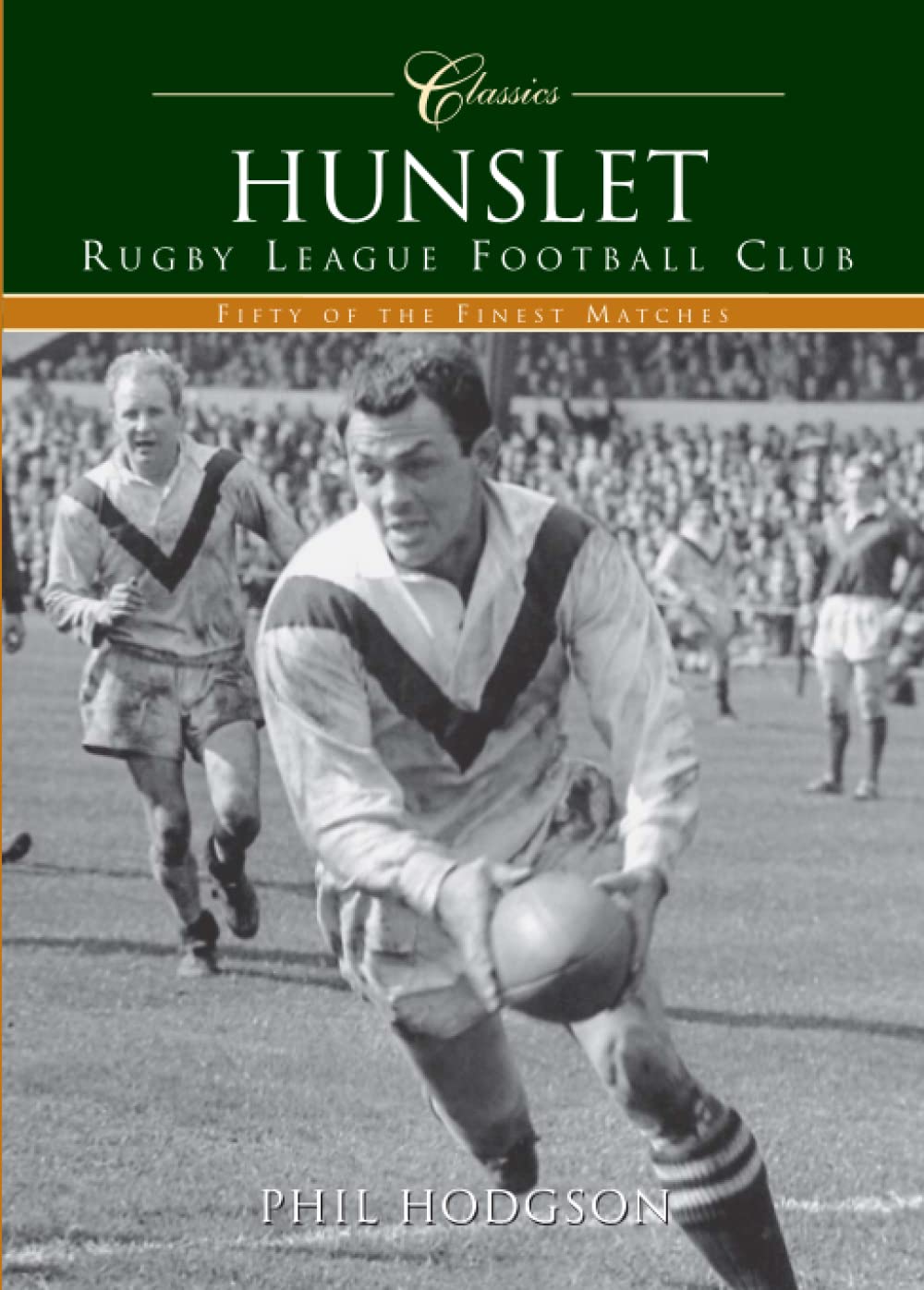 Hunslet Rugby League Football Club (Classic Matches) by Hodgson