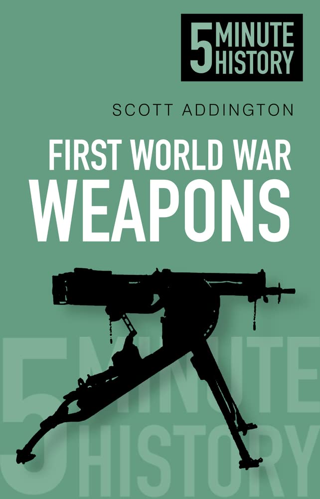 5 Minute History Weapons by Scott Addington