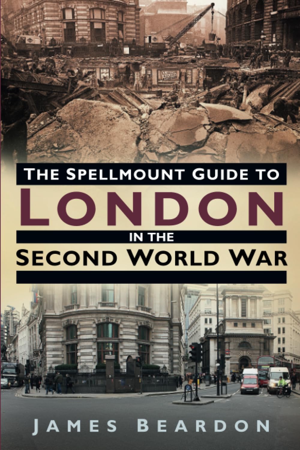 The Spellmount Guide to London by James Beardon