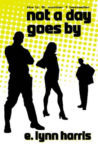 Not a Day Goes by by E.Lynn Harris