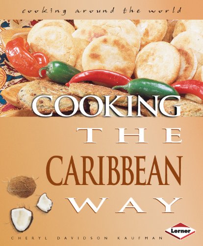 Cooking the Caribbean Way. Cheryl Davidson Kaufman (Cooking Around the World) by Cheryl Davidson Kaufman