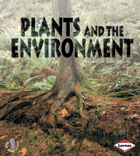 Plants and the Environment (First Step Non-fiction - Ecology)