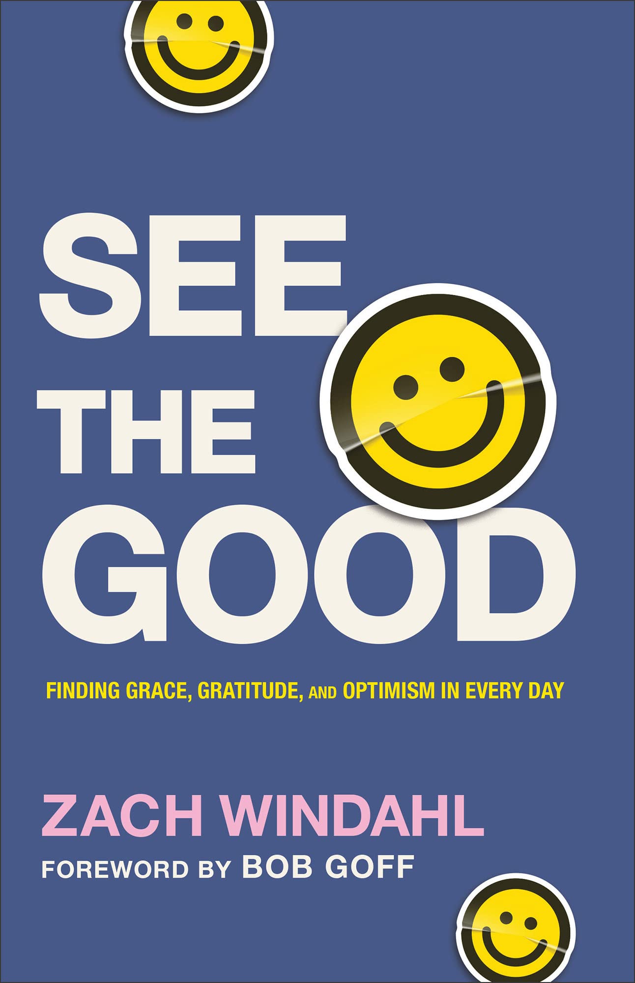See the Good: Finding Grace, Gratitude, and Optimism in Every Day by Zach Windahl