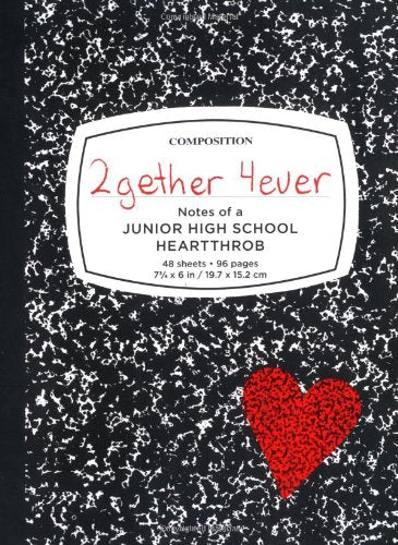 2gether 4ever: Notes of a Junior High School Heartthrob by Dene Larson