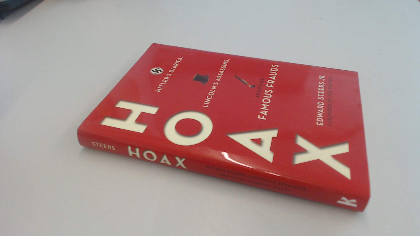 Hoax: Hitler's Diaries, Lincoln's Assassins, and Other Famous Frauds by Edward Steers Jr.