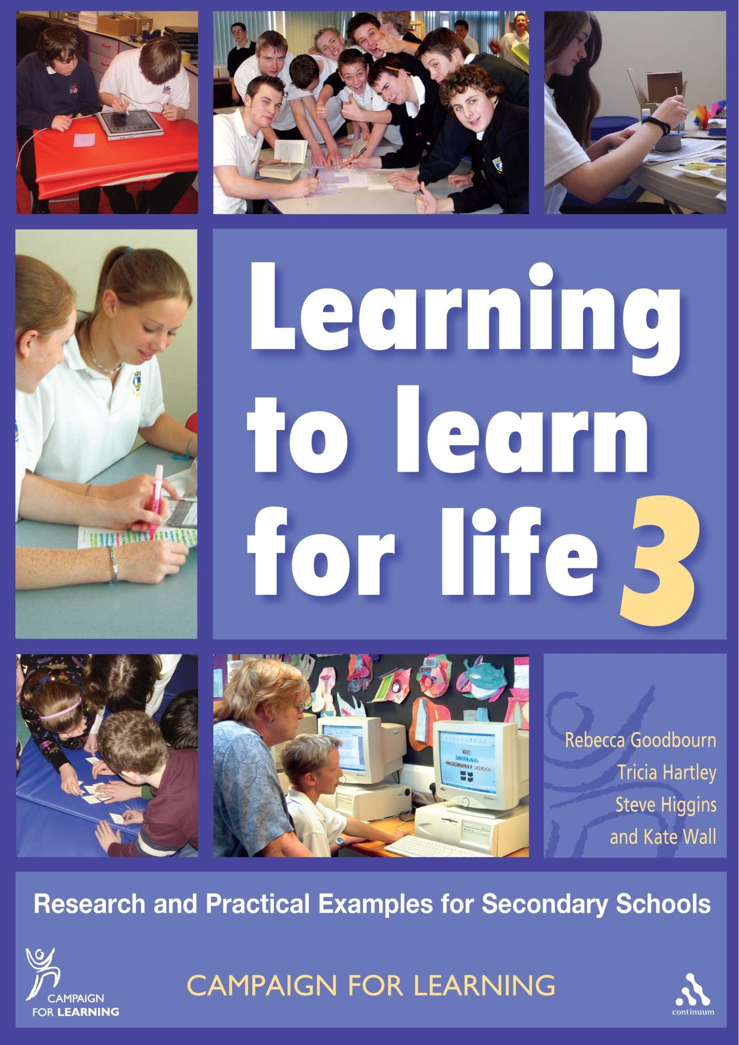 Learning to Learn for Life 3: Research and practical examples for Secondary Schools (Campaign for Learning) by Rebecca Goodbourn, Tricia Hartley, Steve Higgins, Kate Wall