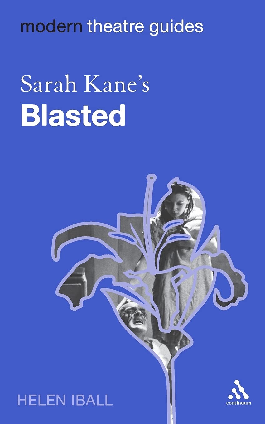 Sarah Kane's Blasted (Modern Theatre Guides) by Helen Iball