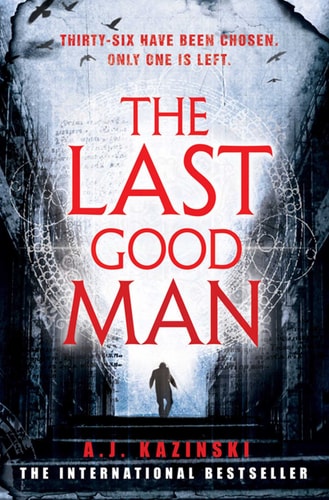 The Last Good Man by A. J. Kazinski