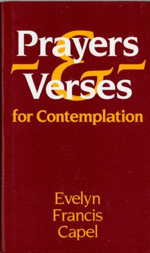 Prayers and Verses: For Contemplation by Evelyn Francis Capel
