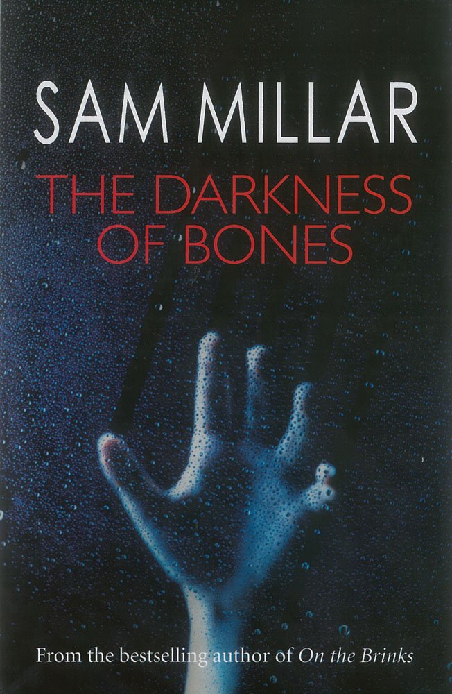 The Darkness of Bones by Sam Millar
