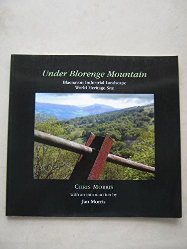 Under Blorenge Mountain: Blaenavon Industrial Landscape World Heritage Site by Chris Morris