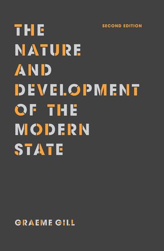 The Nature and Development of the Modern State by Graeme Gill