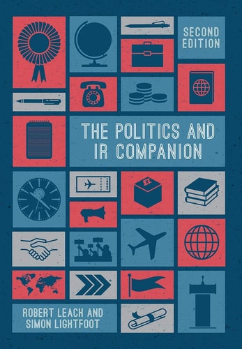The Politics and IR Companion by Robert Leach, Simon Lightfoot